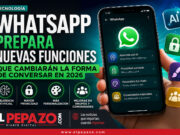 WhatsApp prepara funciones revolucionarias que cambiarán la forma de conversar en 2026